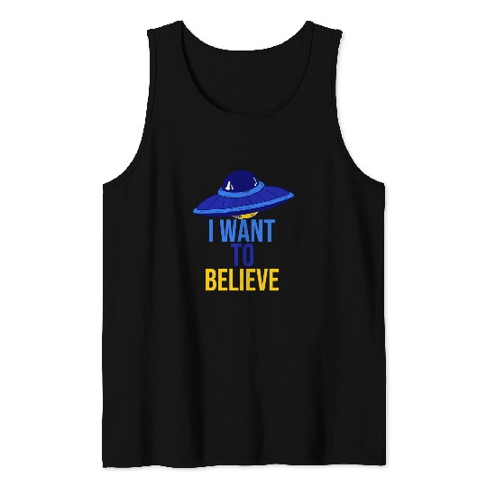 Aliens UFO Hunter Ufo Spaceship I Want To Believe Tank Tops