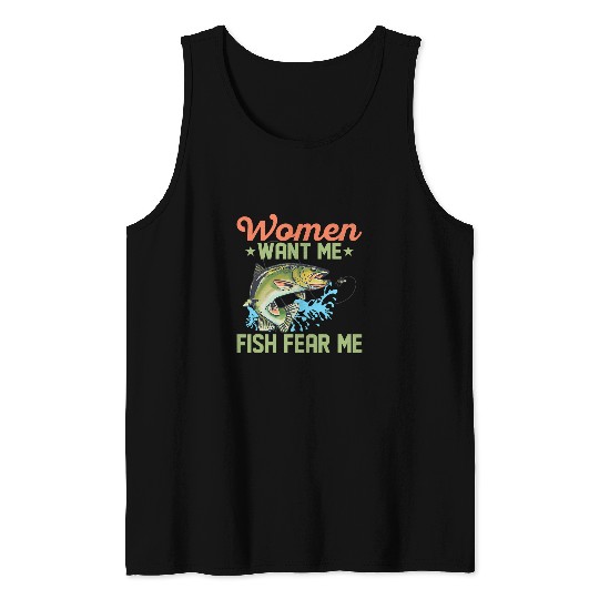 Fishing Fun Women Want Me Fish Fear Me Fisherman Angler Tank Tops