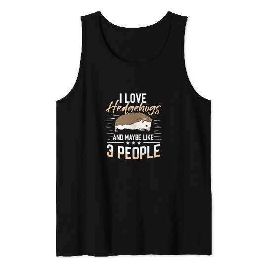 Hedgehog Pet Animals Pet I Love Hedgehogs Tank Tops