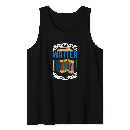 Book Fun The bests Creative Writer In Progress Author Book Writing Tank Tops