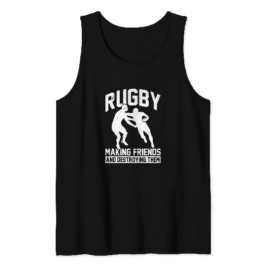 Sport Rugby Player Funny Rugby Making Friends And Destroying Them Tank Tops