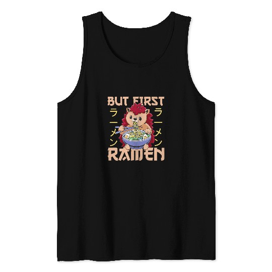 Hedgehog Pet But first Ramen Cute Hedgehogs Eats Ramen Noodles Hedgehog Tank Tops