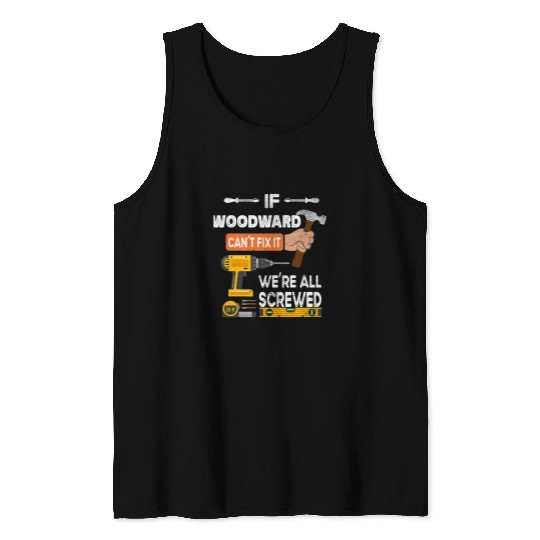 Woodworker Job if Woodward cant fix it no one can handyman Tank Tops