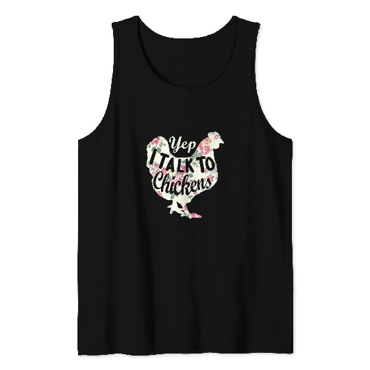 Chicken Pet Yep I Talk To Chickens Funny Chicken Lover Farming 354 Tank Tops