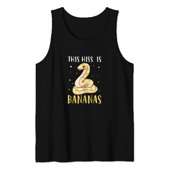 Python Pet This Hiss Is Bananas Ball Python Reptile Snake Owner Tank Tops