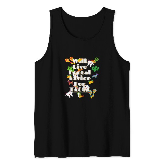 Will Give dentists Advice For Tacos Tank Tops
