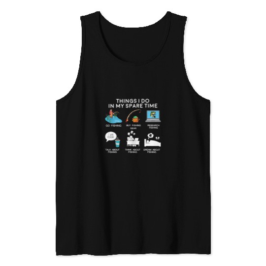 Fishing Fun Things I Do In My Spare Time Funny Fishing Fishermen Father Tank Tops