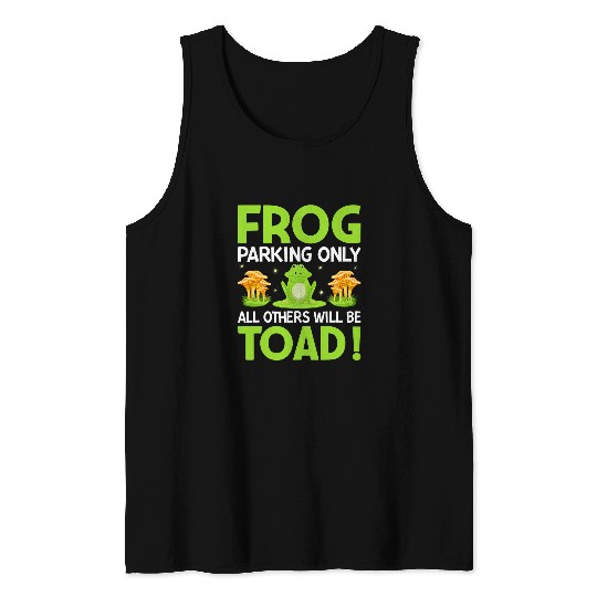 Frog Pet Parking Others Will be Toad Funny Frogs Pun Tank Tops