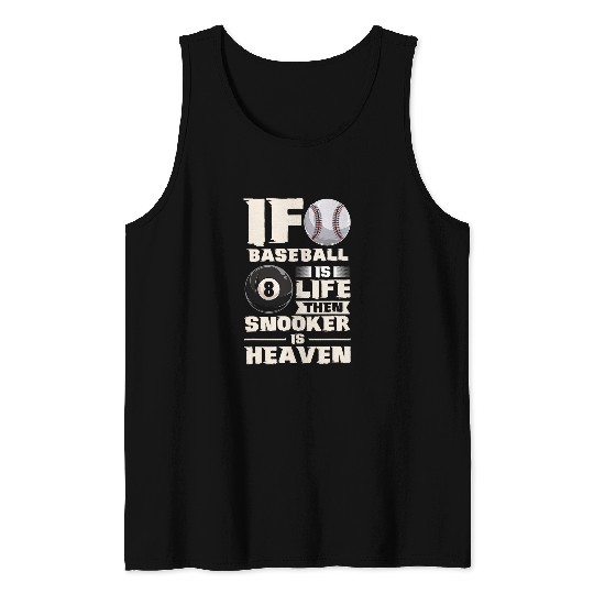 Sport Billiard If Baseball Is Life Then Snooker Is Heaven Pool Billiard 1 Tank Tops