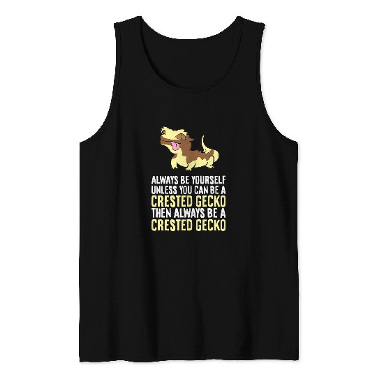 Gecko Pet Always Be Yourself Unless You Can Be A Crested Tank Tops