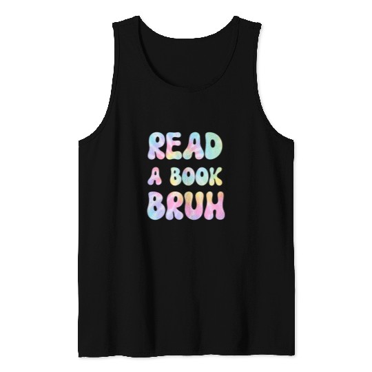Book Fun Read A Book Bruh Funny English Teacher Reading Lit Tie Dye Tank Tops