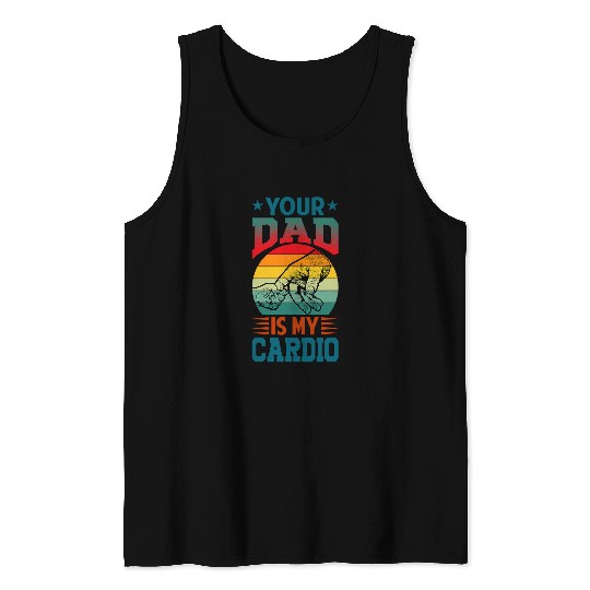 Your Dad is my Cardio funny Fitness jogging sport vintage Tank Tops