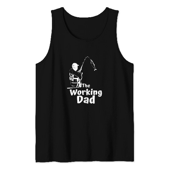 Fishing Fun The Working Dad Fishing Daddy Funny Fishing Fathers Day Tank Tops