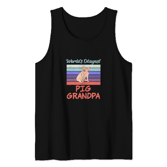 Pig Pet Worlds okayest Pig Grandpa Pig Owner Pig Farmer Pig Grandad Tank Tops