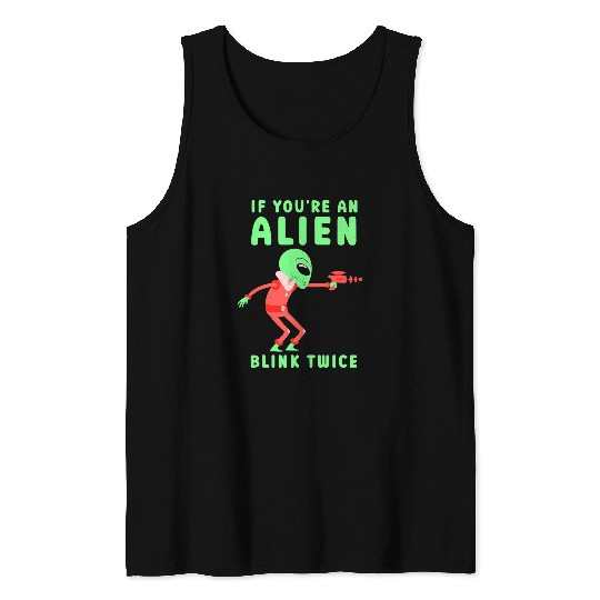 Aliens UFO If Youre An Alien Blink Twice Astronomy Space Astronaut Tank Tops