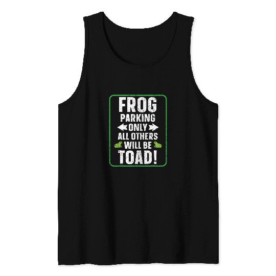 Frog Pet Parking Only All Others Will Be Toad Froggy Tadpole Tank Tops