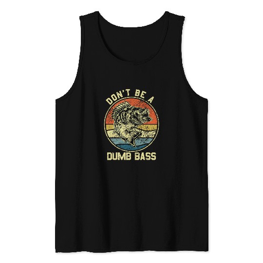 Fishing Fun Dont Be A Dumb Bass Fish Dad Funny Fisherman jokes Tank Tops