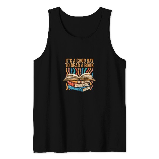 Book Fun Bookaholic Its A Good Day To Read A Book Reading Squad Tank Tops
