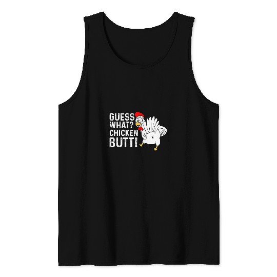 Chicken Pet Guess What Chicken Butt Funny Quote design Chicken Butt Tank Tops