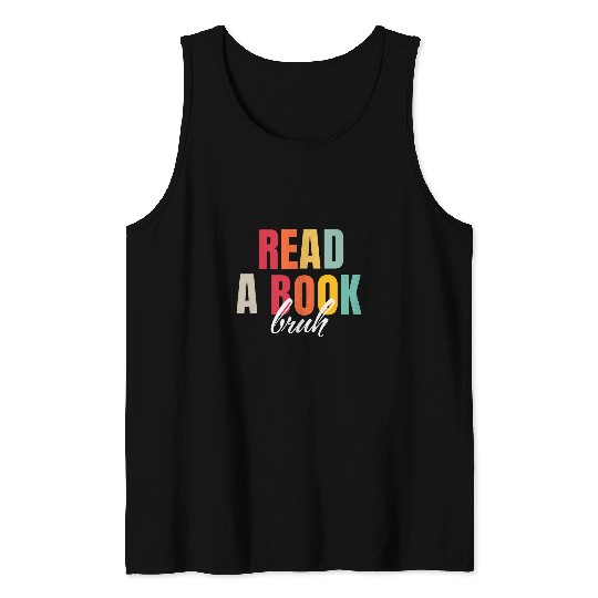 Book Fun Read A Book Bruh Funny English Teacher Bookworm Reading Tank Tops