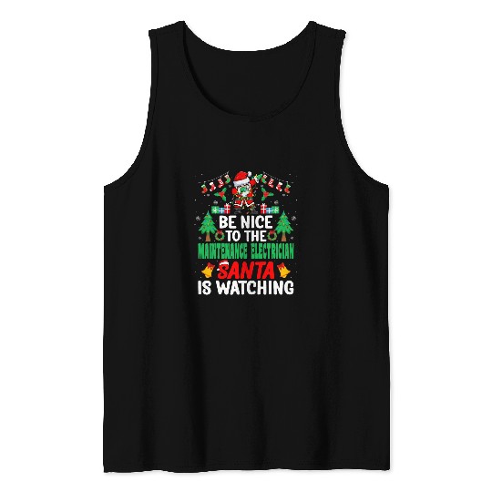 Be Nice to the Maintenance Electrician Santa 2Christmas Tank Tops