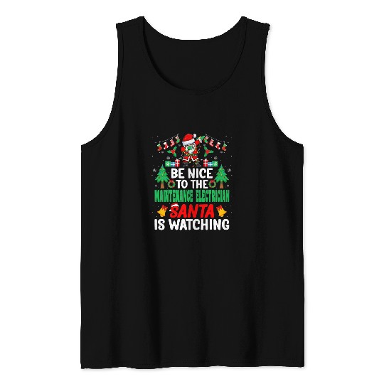 Be Nice to the Maintenance Electrician Santa 2Christmas Tank Tops