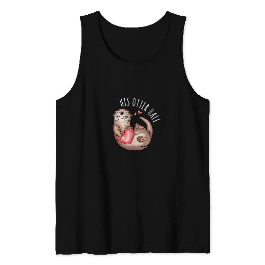 Otter Pet Otters His Otter Half Matching Couples His and Her Valentines 7 Tank Tops