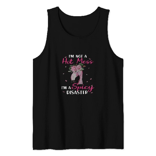 Flamingo Pet Im Not A Hot Mess Im A Spicy Disaster Funny Tank Tops