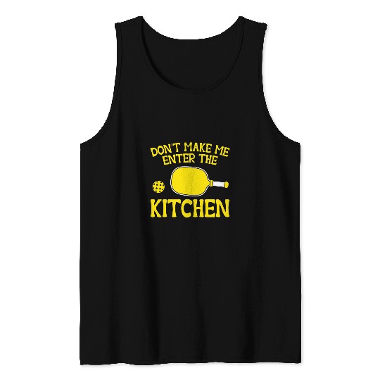 Sport Pickleball Player Dont Enter The Kitchen Pickleball Tank Tops