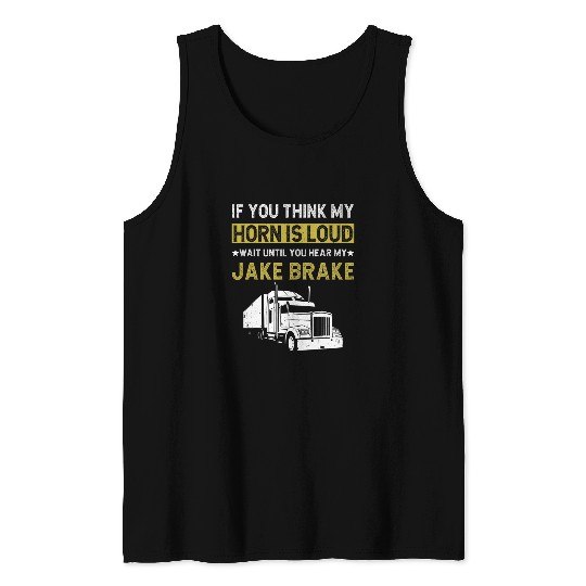 Mens Funny Semi Truck Driver Jake Brake Trucker Tank Tops
