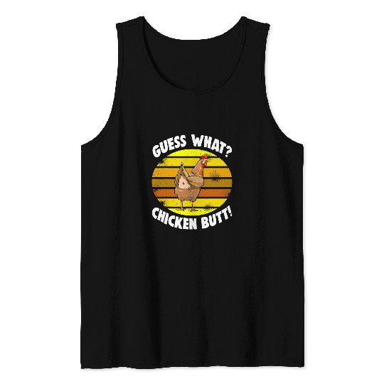 Chicken Pet Guess What Chicken Butt Retro Funny Women Love Tank Tops