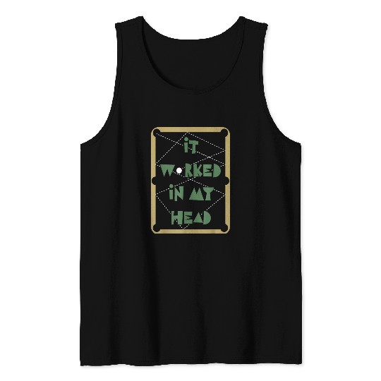 Sport Billiard It Worked In My Head Pool Billiard Team Tank Tops