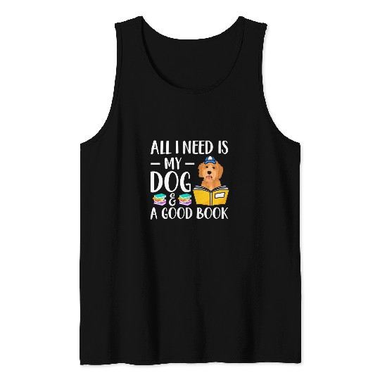 Book Fun Funny All I Need Dog Good Book Trendy Bookworm Tank Tops