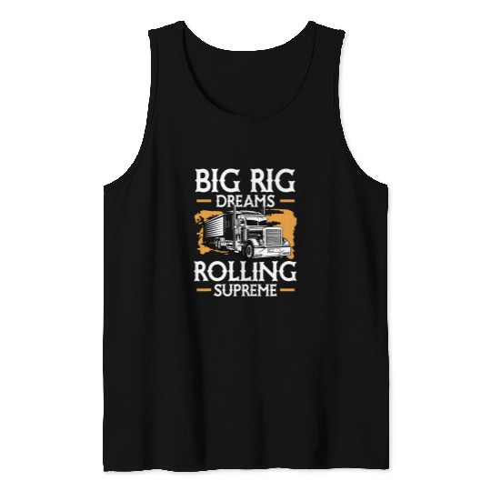 Big Rig Dreams Rolling Funny Semi Truck Truck Driver Tank Tops