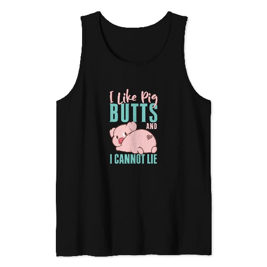Pig Pet Funny Design For Bacon Lovers Pig Butts Cannot lie Tank Tops
