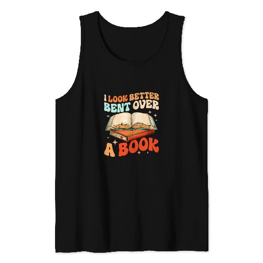 Book Fun Groovy I Look Better Bent Over A Book Book Lover Tank Tops