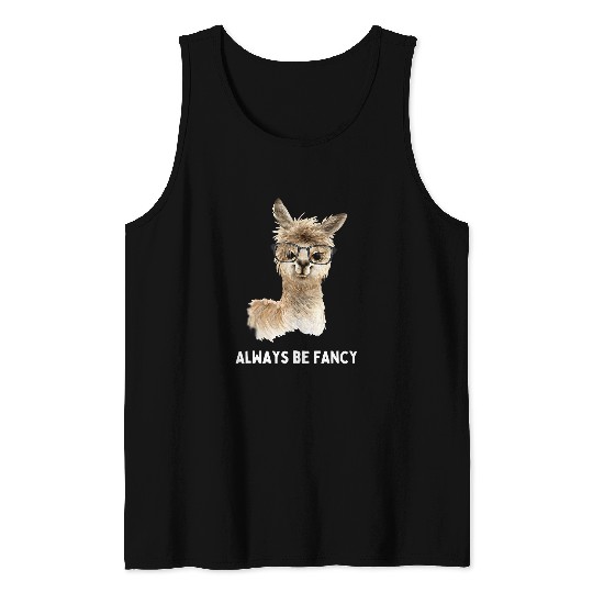 Llama Pet Always be fancy Funny llama alpaca with glasses saying Tank Tops