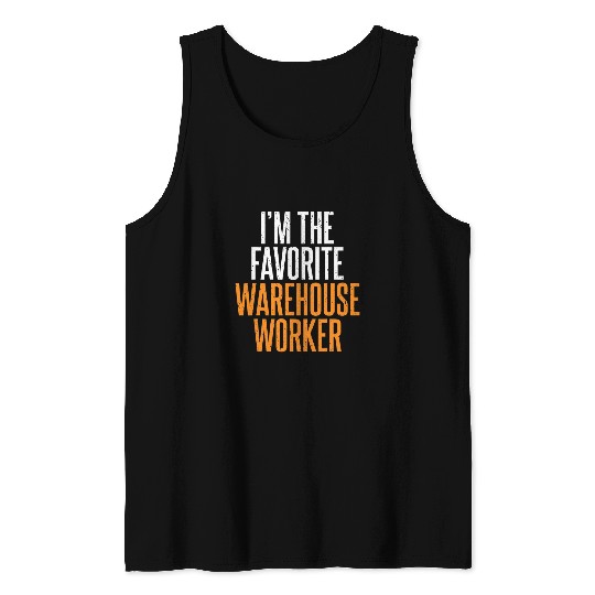 Forklift Fun Im the favorite Warehouse Worker Forklift Operator Tank Tops