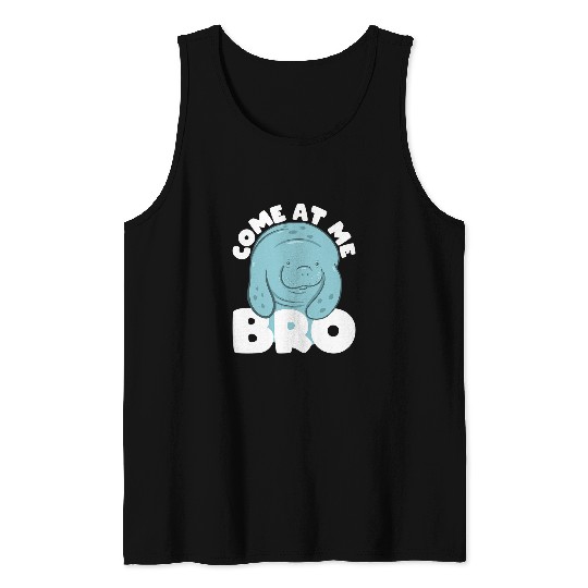 Manatee Pet Come At Me Bro Manatee Zookeeper Animal Lover Zoologist Tank Tops