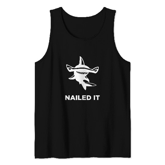 Shark Pet Hammerhead Shark Nailed It Week of Shark Pun Tee Tank Tops