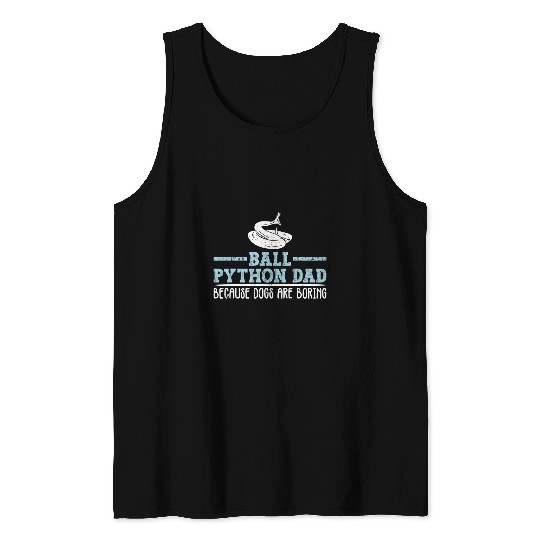 Python Pet Ball Python Dad For Royal Python Lover Tank Tops