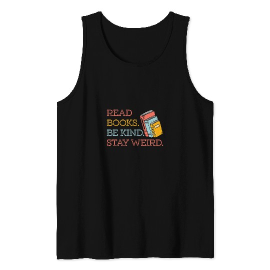 Book Fun Read Books Be Kind Stay Weird Funny Bookish Nerd Worm Lover 035 Tank Tops