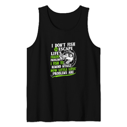 Fishing Fun Dont Fish To Escape Funny Fishermen Fishing for Dad Father Tank Tops