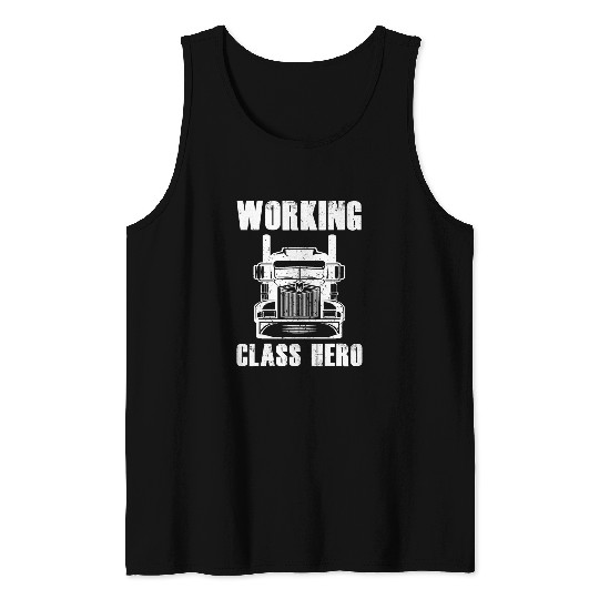 Truck Fun 18 Wheeler Truck Driver Working Class Hero Tank Tops