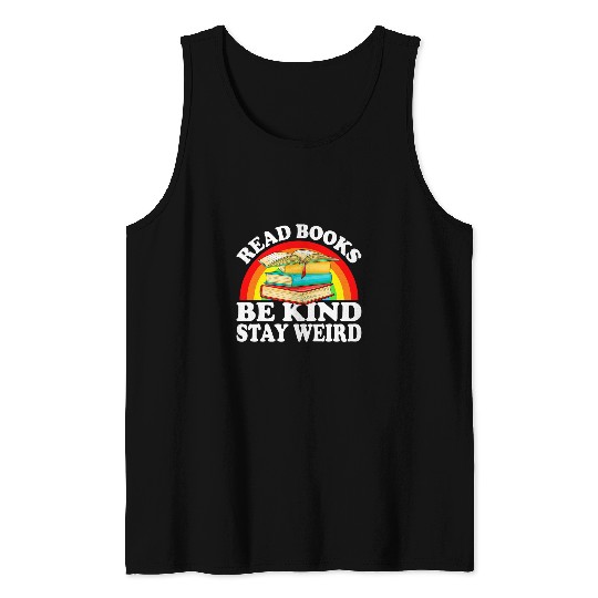 Book Fun Read Books Be Kind Stay Weird Funny Bookish Nerd Worm Lover 06 Tank Tops