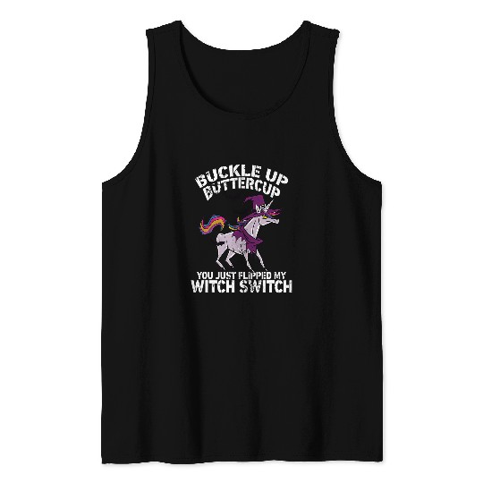 Unicorn Pet Buckle Up Buttercup You Just Flipped My Witch Switch Unicorn 1 Tank Tops
