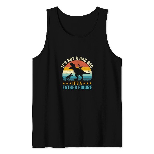 Dinosaur Pet Its not a dad bod Its a Father Figure Papasaurus Tank Tops