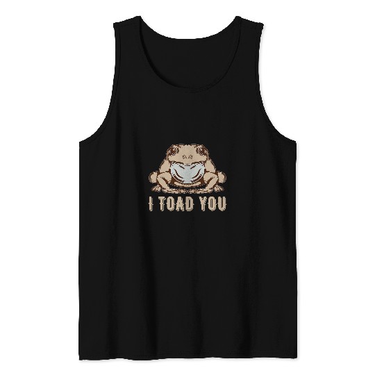 Frog Pet I Toad You Cottagecore Frog Toad in Farmcore Aesthetic Tank Tops