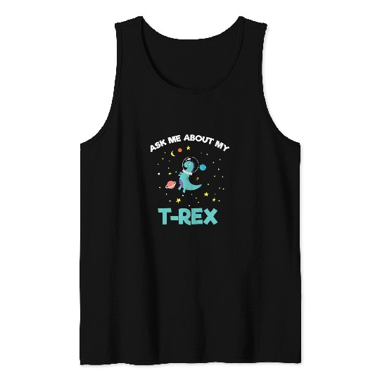 Dinosaur Pet Astronauts Kids Ask Me About My TRex Space Cute Astronaut Tank Tops