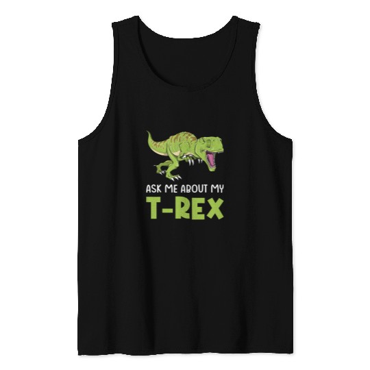 Dinosaur Pet Ask Me About My TRex Tyrannosaurus Rex Tank Tops
